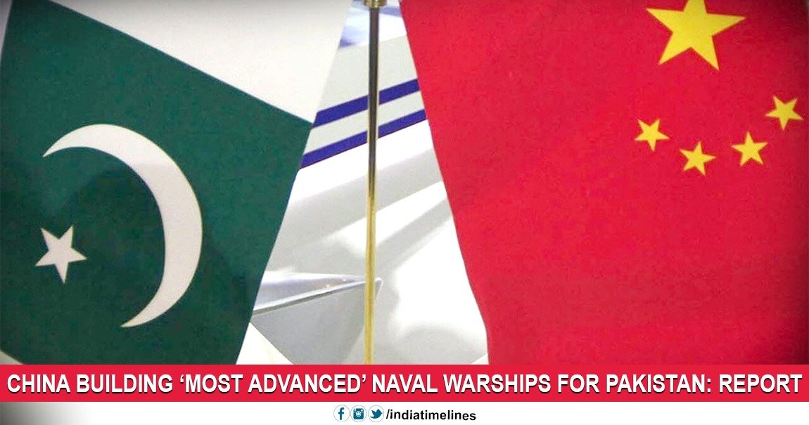 China Is Building The Most Advanced 'naval Warships For Pakistan: Report