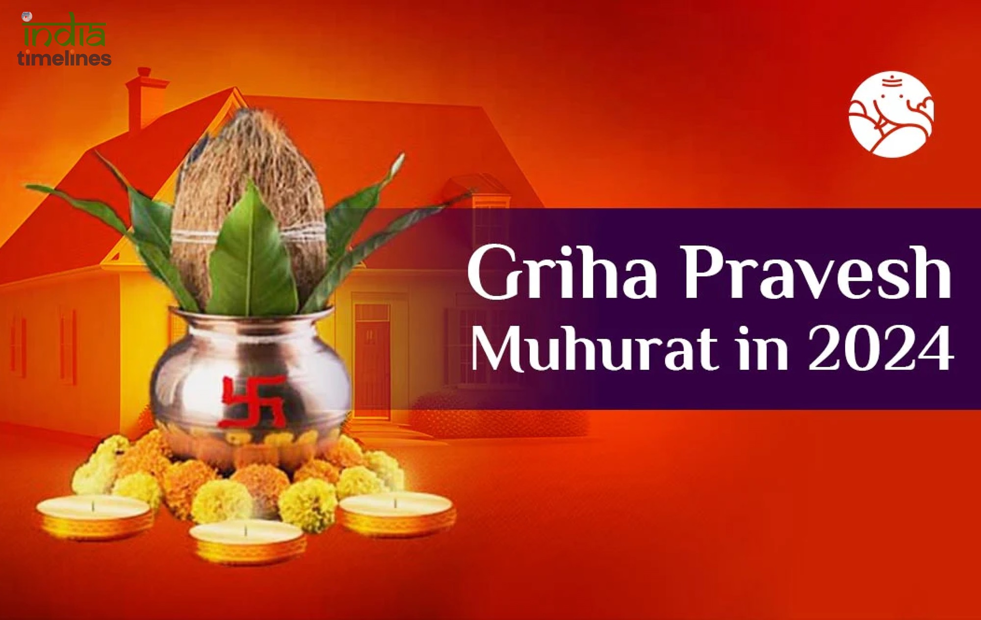 Best Griha Pravesh Muhurat Dates For 2024 indiatimelines